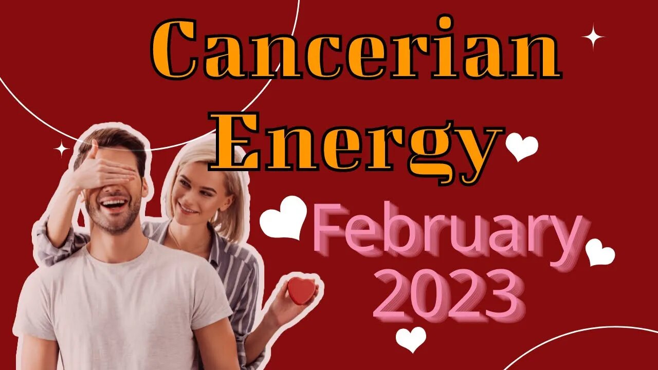 Cancerian Energy: What's the Tea? February 2023