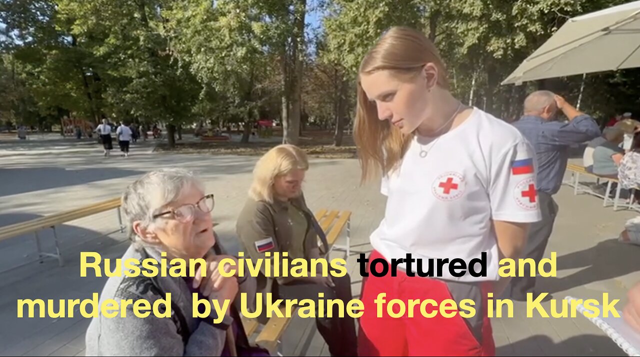 Russian civilians go through a nightmare at the hands of Ukraine soldiers