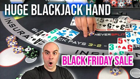 Huge Blackjack Hand - From $1000 to... Happy Thanksgiving - Black Friday Sale.