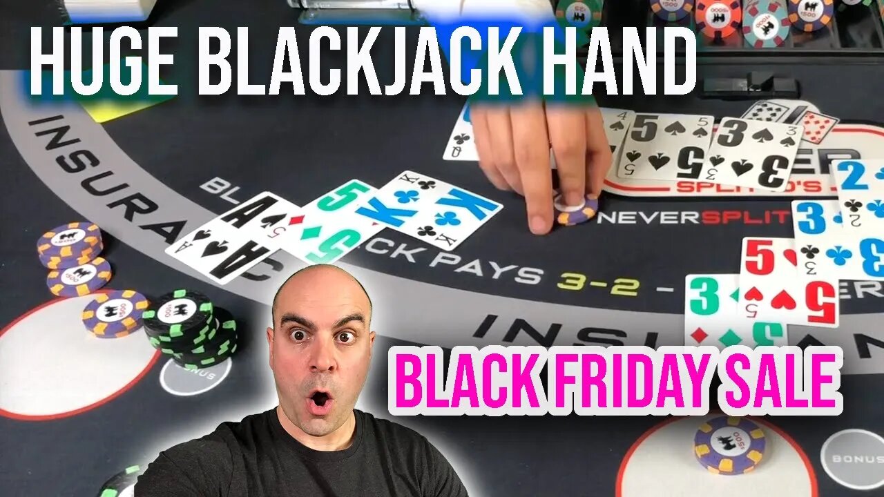 Huge Blackjack Hand - From $1000 to... Happy Thanksgiving - Black Friday Sale.