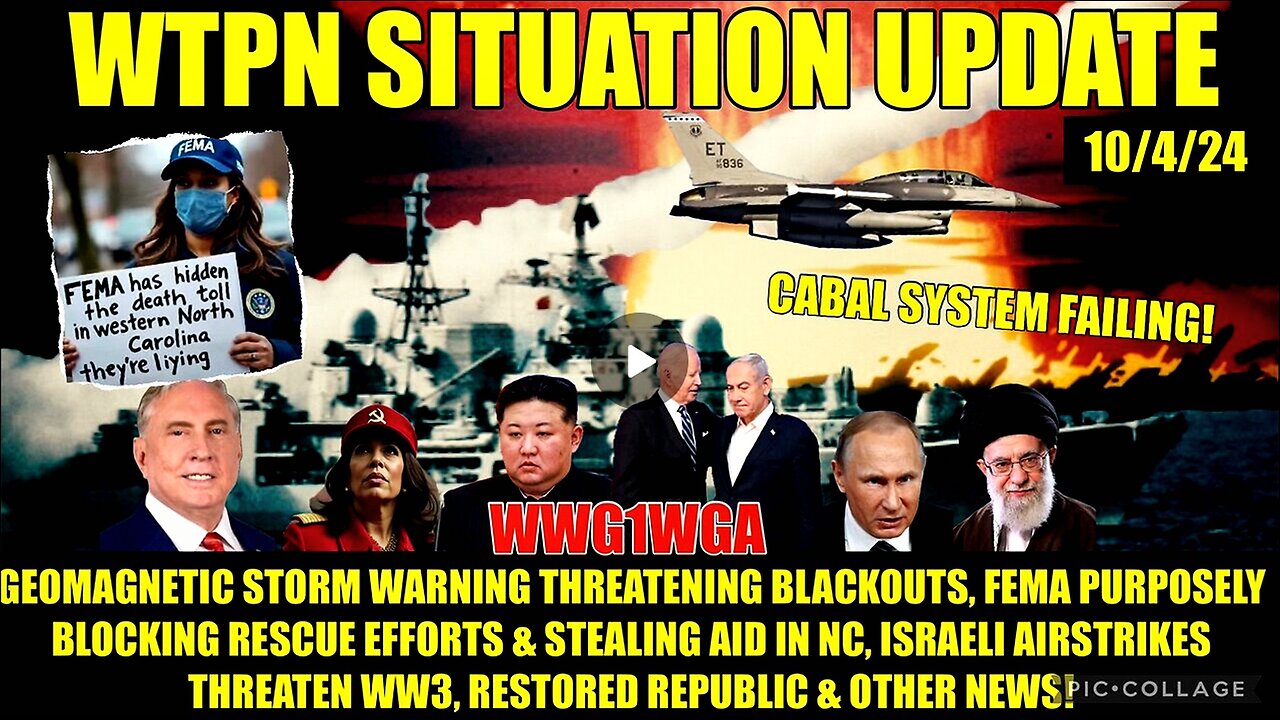 WTPN SIT/UP 10/4/24 “ISRAEL WW3, FEMA WARNING, SOLAR STORM INBOUND”