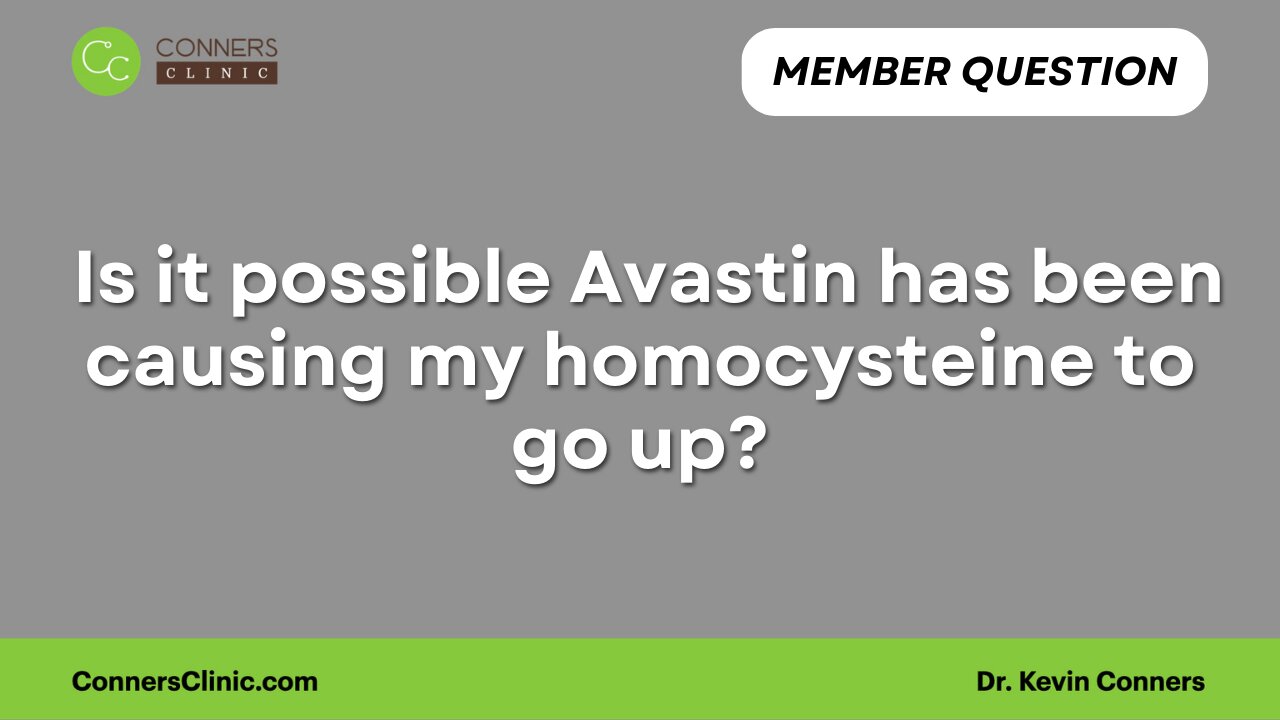 Is it possible Avastin has been causing my homocysteine to go up?