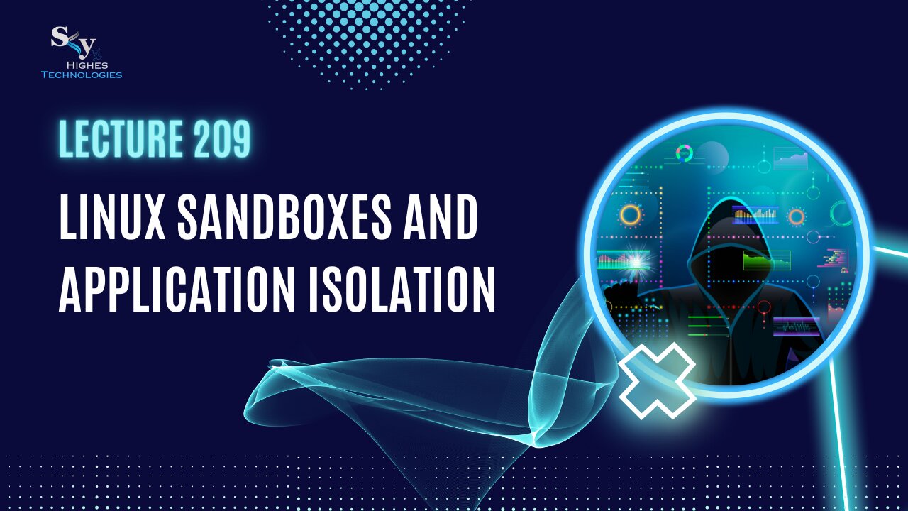 209. Linux Sandboxes and Application Isolation | Skyhighes | Cyber Security-Hacker Exposed