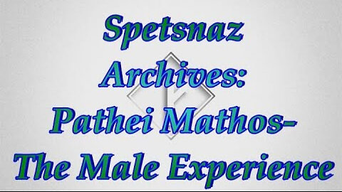 Spetsnaz MGTOW Pathei Mathos The Male Experience