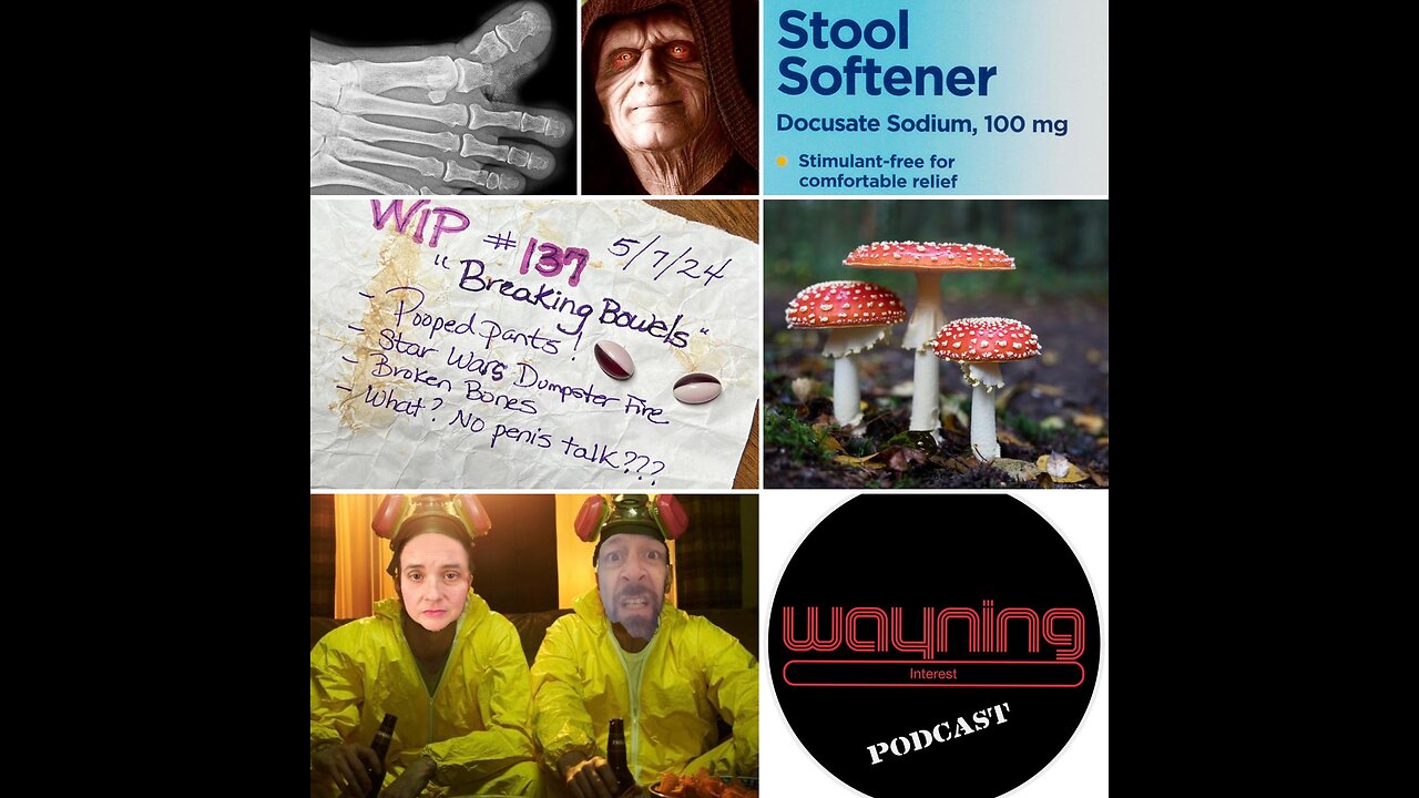 Wayning Interest Podcast #137 Breaking Bowels