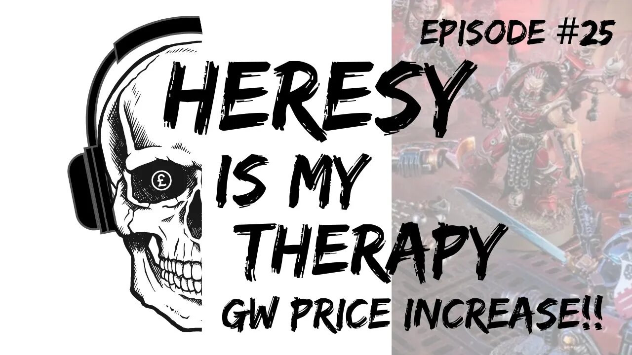 Games Workshop Price INCREASE! | Heresy Is My Therapy #025