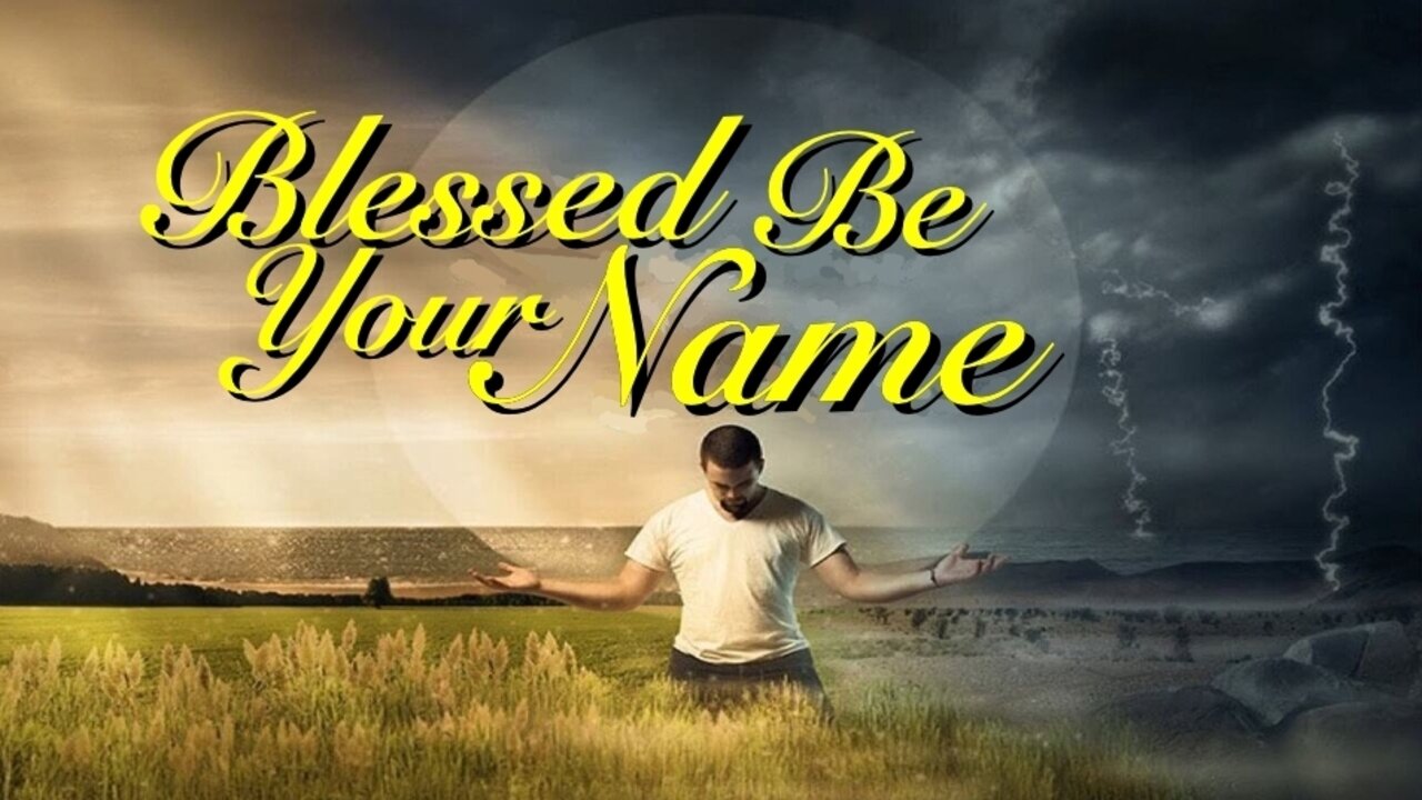 Blessed Be Your Name