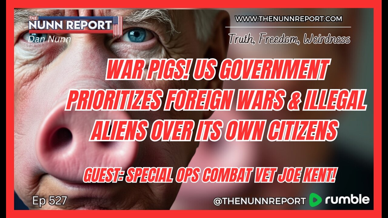 [Ep 527] Biden / Harris Prioritize Foreign Wars & Illegal Aliens Over US Citizens