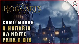 Hogwarts Legacy, Como mudar o horário da noite para o dia | Super-Dica