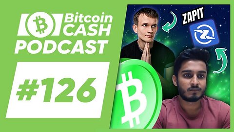 The Bitcoin Cash Podcast #126 Zapit feat. Romit