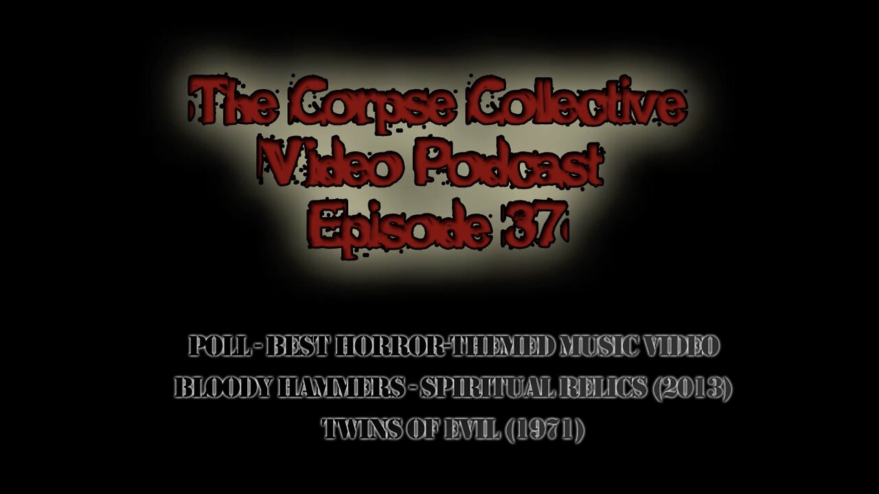 The Corpse Collective Video Show Episode 37