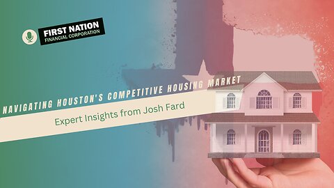 Navigating Houston's Competitive Housing Market: Expert Insights from Josh Fard