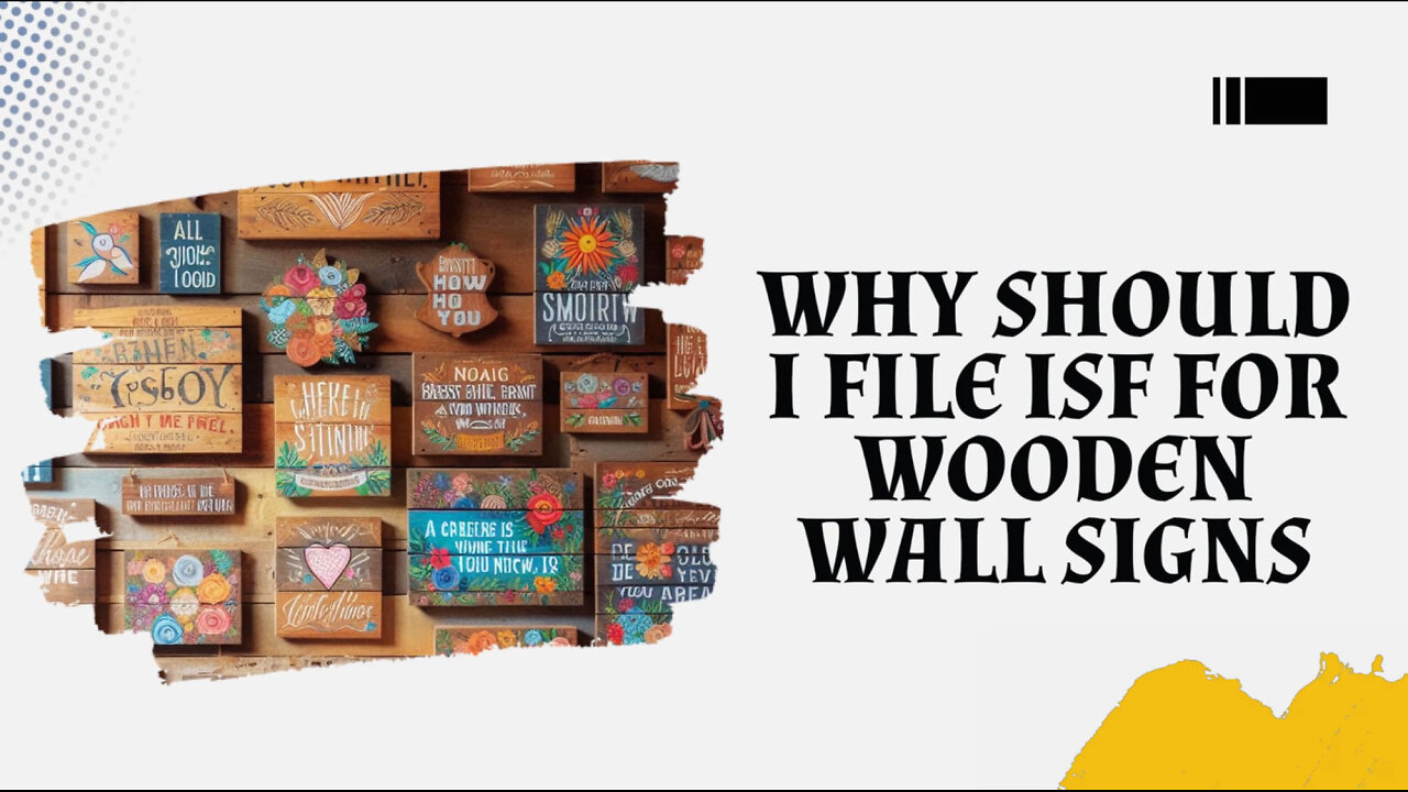 Title: Master the Art of Wooden Wall Sign Imports: Filing ISF Made Easy