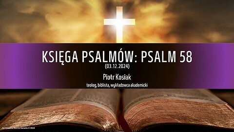 Księga Psalmów: Psalm 58 (03.12.2024)