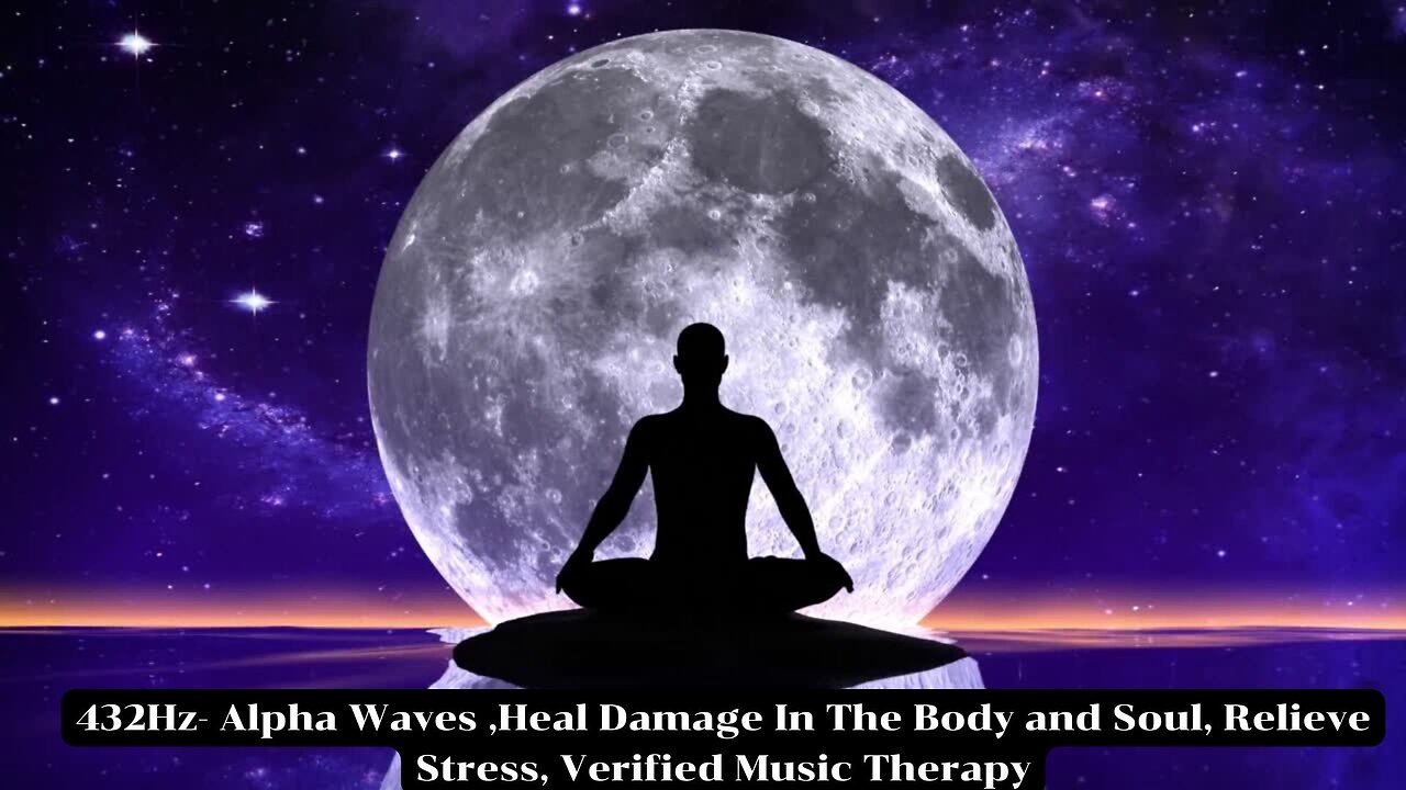 432Hz- Alpha Waves Heal Damage In The Body and Soul, Relieve Stress, Verified Music Therapy