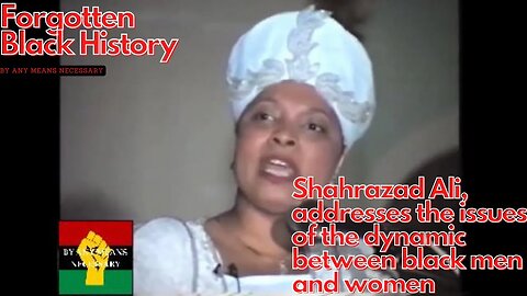 Shahrazad Ali, addresses the issues of the dynamic between black men and women PT.1 | Black History