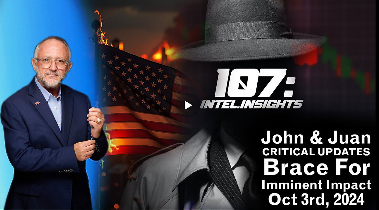 Juan O Savin & John Chambers – 107 Intel Insights - Brace For Imminent Impact | 10/3/24