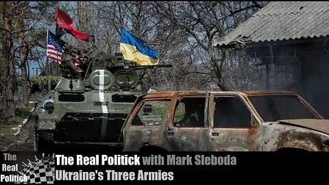 Ukraine's Three Armies - The Real Politick with Mark Sleboda