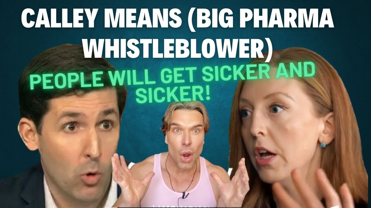 Calley Means (Big Pharma Whistleblower): People Will Get Sicker and Sicker!