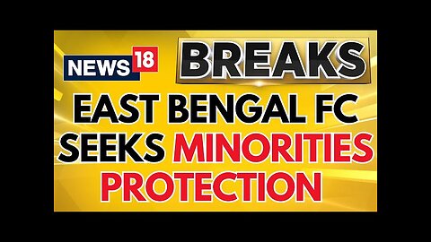 Bangladesh News Today | East Bengal Football Club Seeks Minorities Protection In B'desh | News18