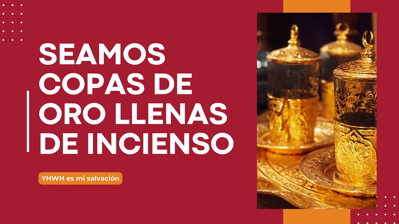 🛐 Seamos copas de oro llenas de incienso | Apocalipsis 15:7