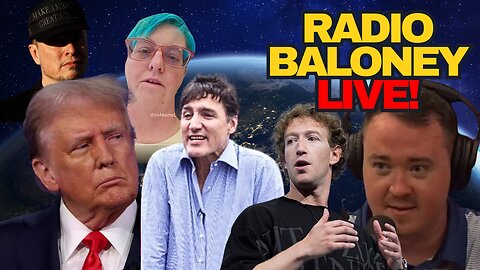 Radio Baloney Live! Trump tariffs, Trudeau, Shane Gillis On Rogan, Theo Von, Crazy Joy Reid, Vivek