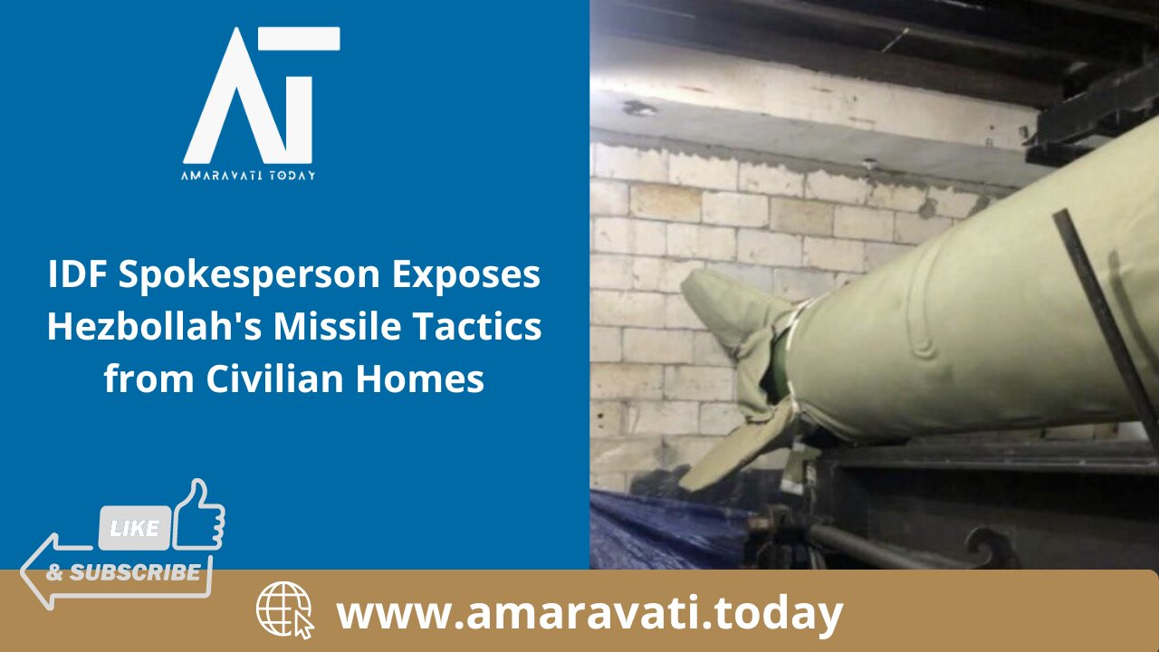 IDF Spokesperson Exposes Hezbollah's Missile Tactics from Civilian Homes | Amaravati Today