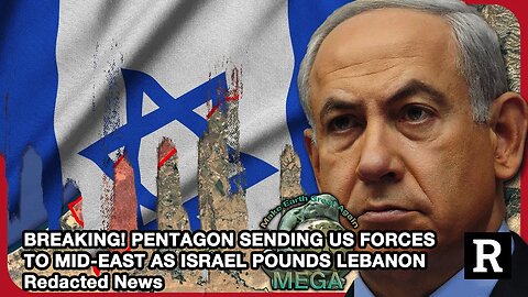 BREAKING! PENTAGON SENDING US FORCES TO MID-EAST AS ISRAEL POUNDS LEBANON | Redacted News