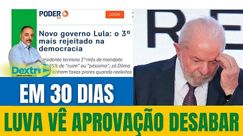 EM 30 DIAS LULA VÊ APROVAÇÃO DESABAR