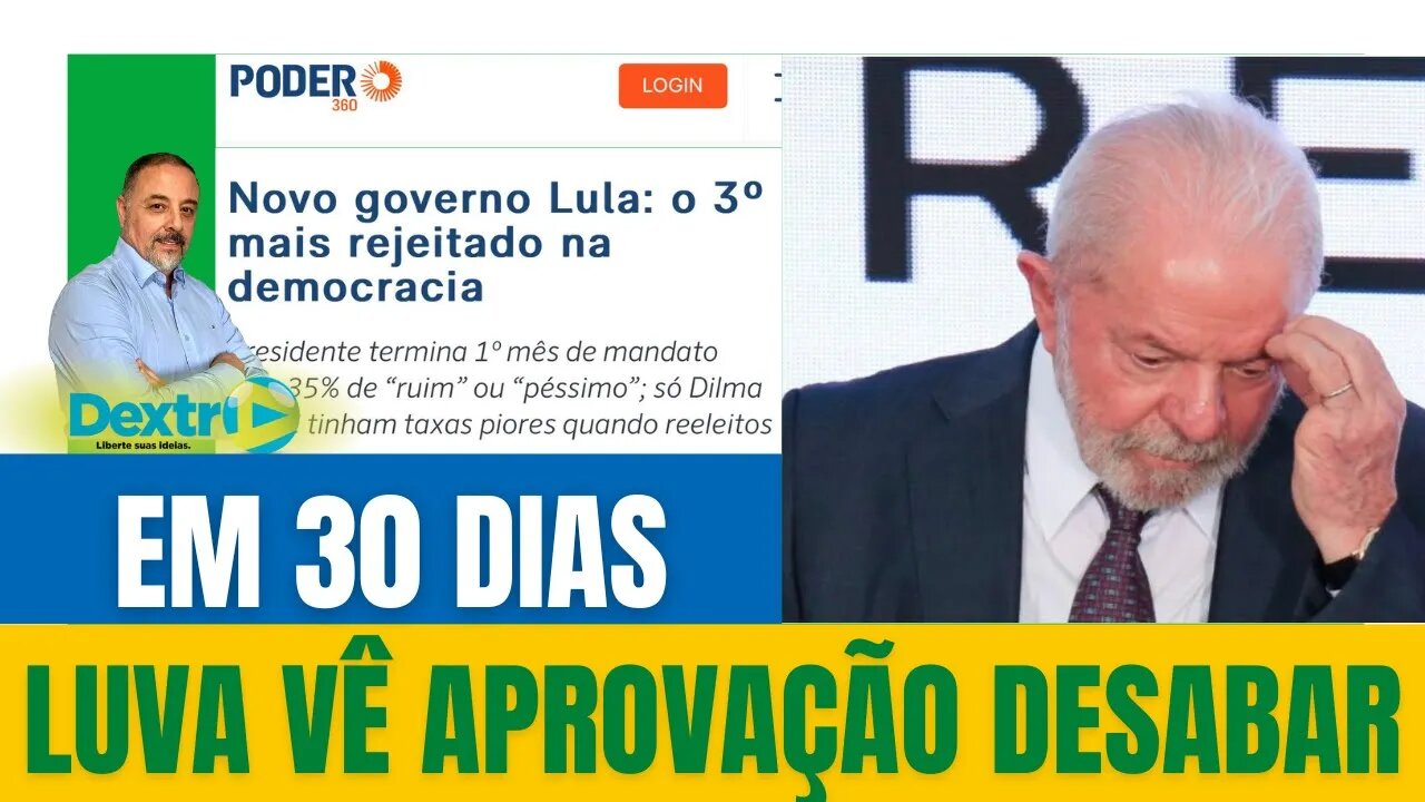 EM 30 DIAS LULA VÊ APROVAÇÃO DESABAR