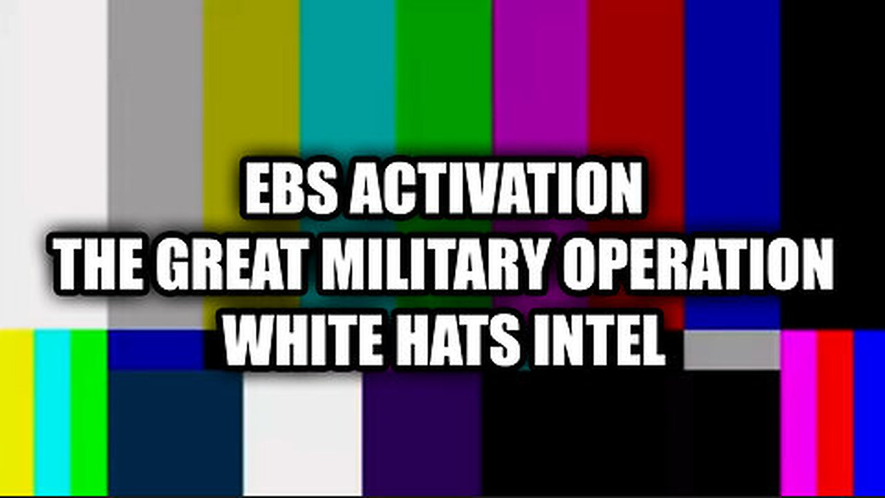 EBS Activation - The Great Military Operation 'White Hats Intel'