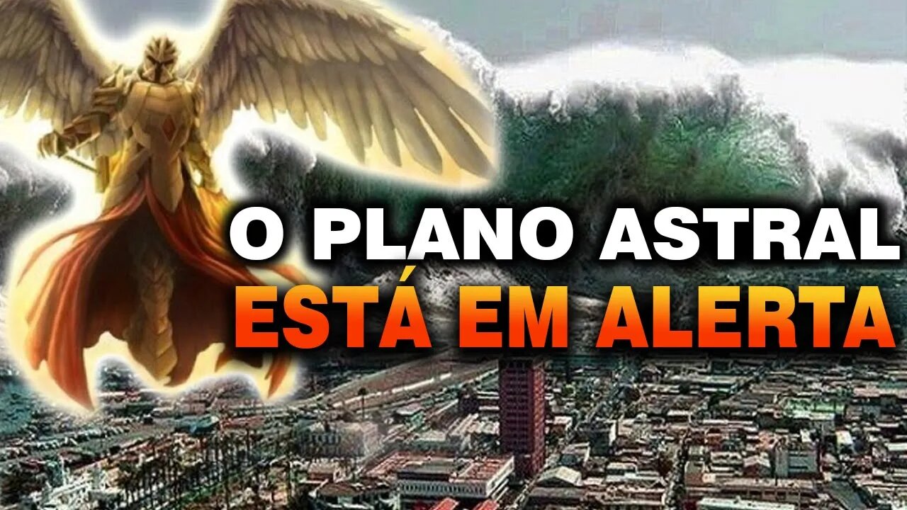 O Plano Astral está em ALERTA, O Planeta irá SACUDIR, A água vai tomar a TERRA