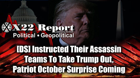 [DS] Instructed Their Assassin Teams To Take Trump Out, Patriot October Surprise Coming