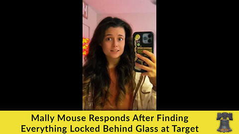 Mally Mouse Responds After Finding Everything Locked Behind Glass at Target