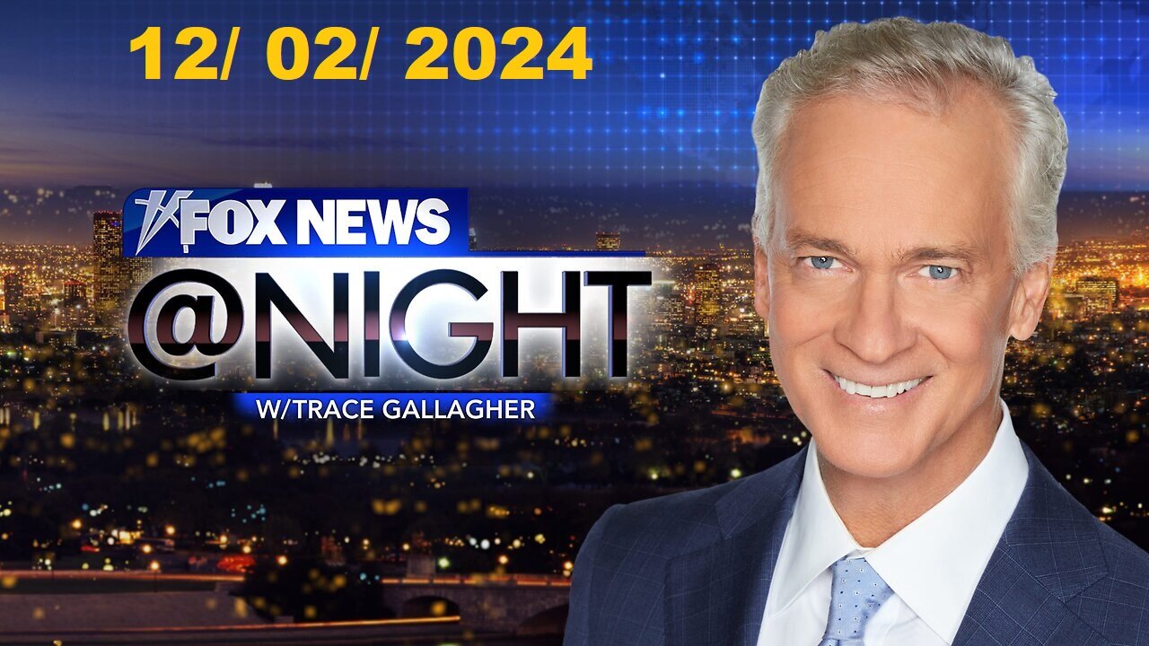 Fox News @Night With Trace Gallagher (Full Episode) | December 2, 2024