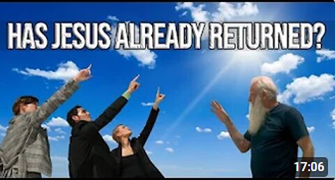 Has Jesus Already Returned?
