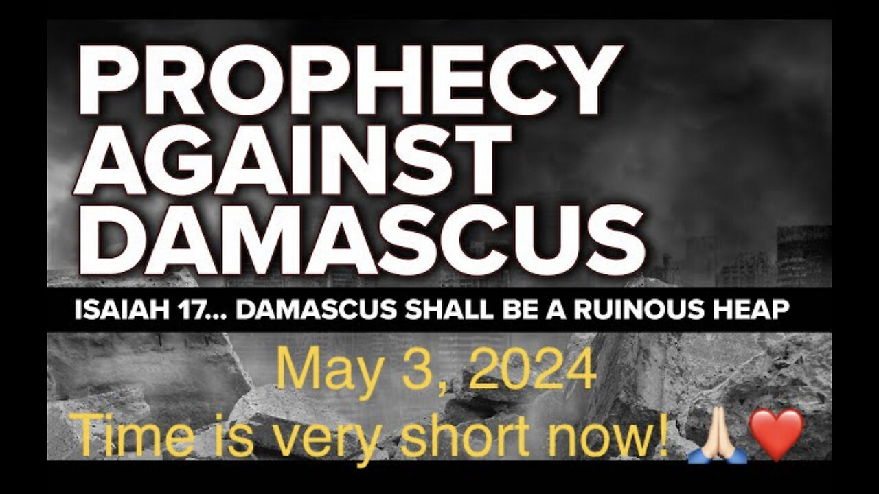 The End Of This World Is Near; A Better One Is Yet To Come. Isaiah 17; Damascus Will Become Ruinous!