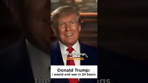 End war within 24 hours? Donald TRUMP