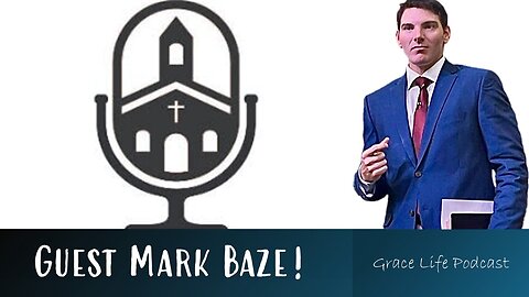 Guest Mark Baze! | Grace Life Podcast | Joel & Friends