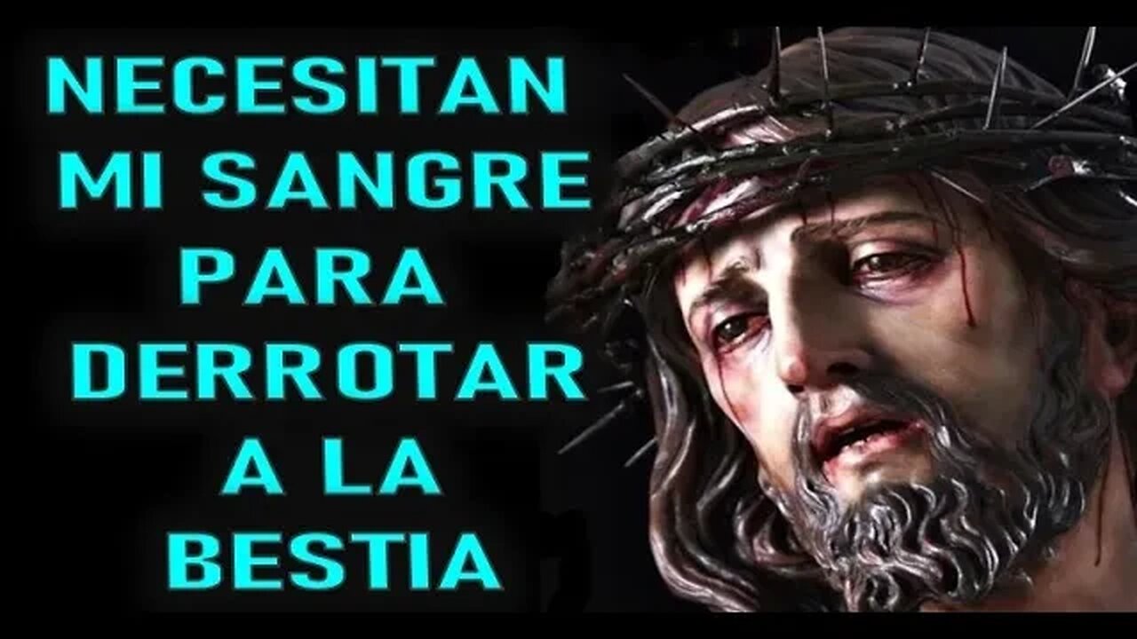 NECESITAN MI SANGRE PARA DERROTAR A LA BESTIA - MENSAJE DE JESUCRISTO A MARJORIE DAWE