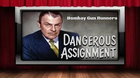 Dangerous Assignment - Old Time Radio Shows - Bombay Gun Runners