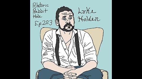 Rhetoric Rabbit Hole Ep.203 - Luke Holden