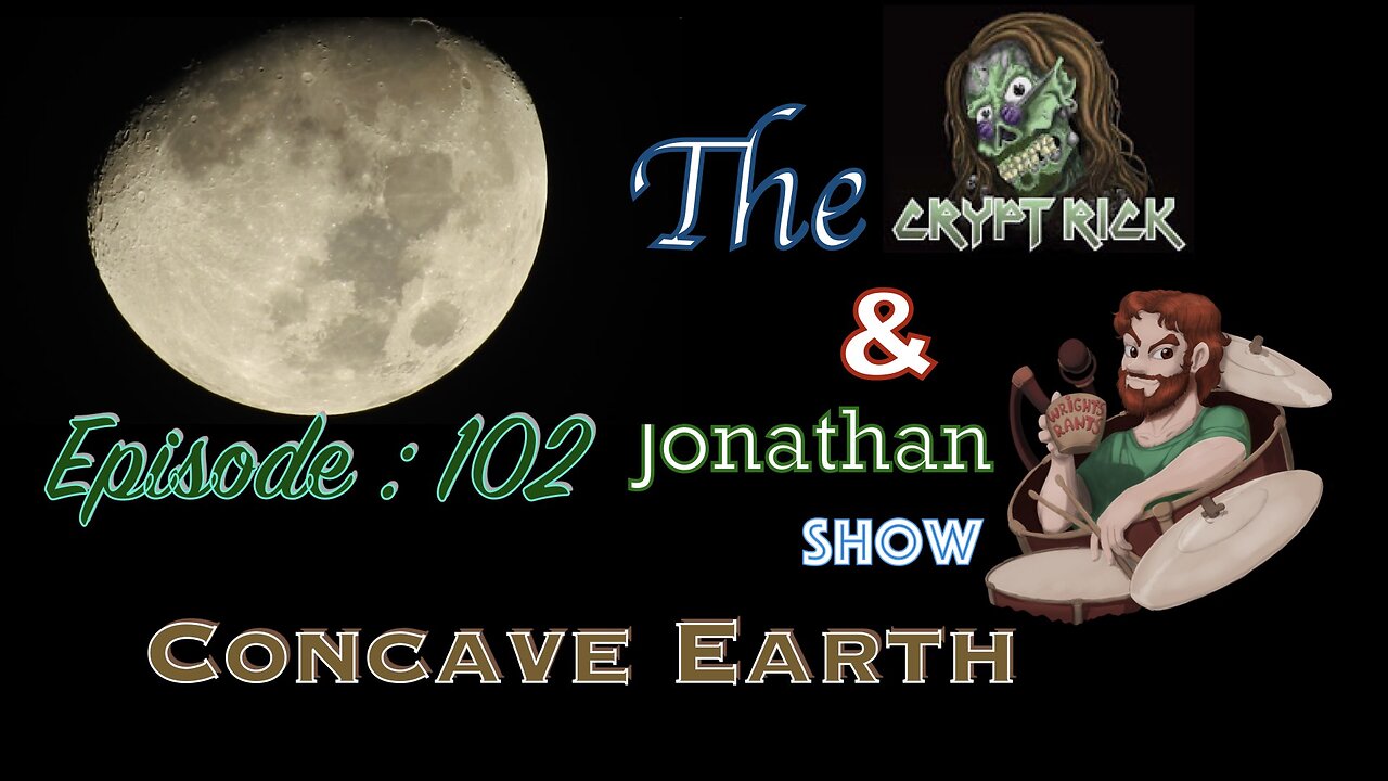 The Crypt Rick & Jonathan Show - Ep 102 : Concave Earth