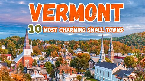 Explore 10 Most Charming Small Towns in Vermont | Beautiful Hidden Towns | Hidden Gems