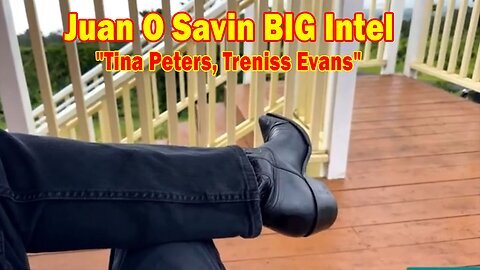 Juan O Savin & Ethan Lucas BIG Intel Oct 4- 'Tina Peters, Treniss Evans'