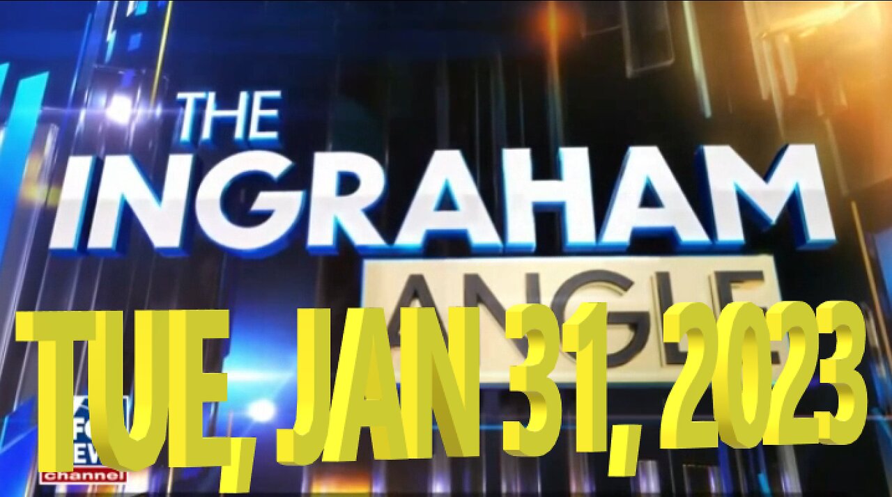 Ingraham 01-31-2023