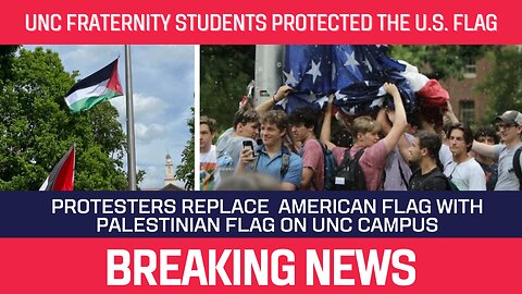 UNC fraternity students protected the U.S. flag from Pro-Palestine Protestors