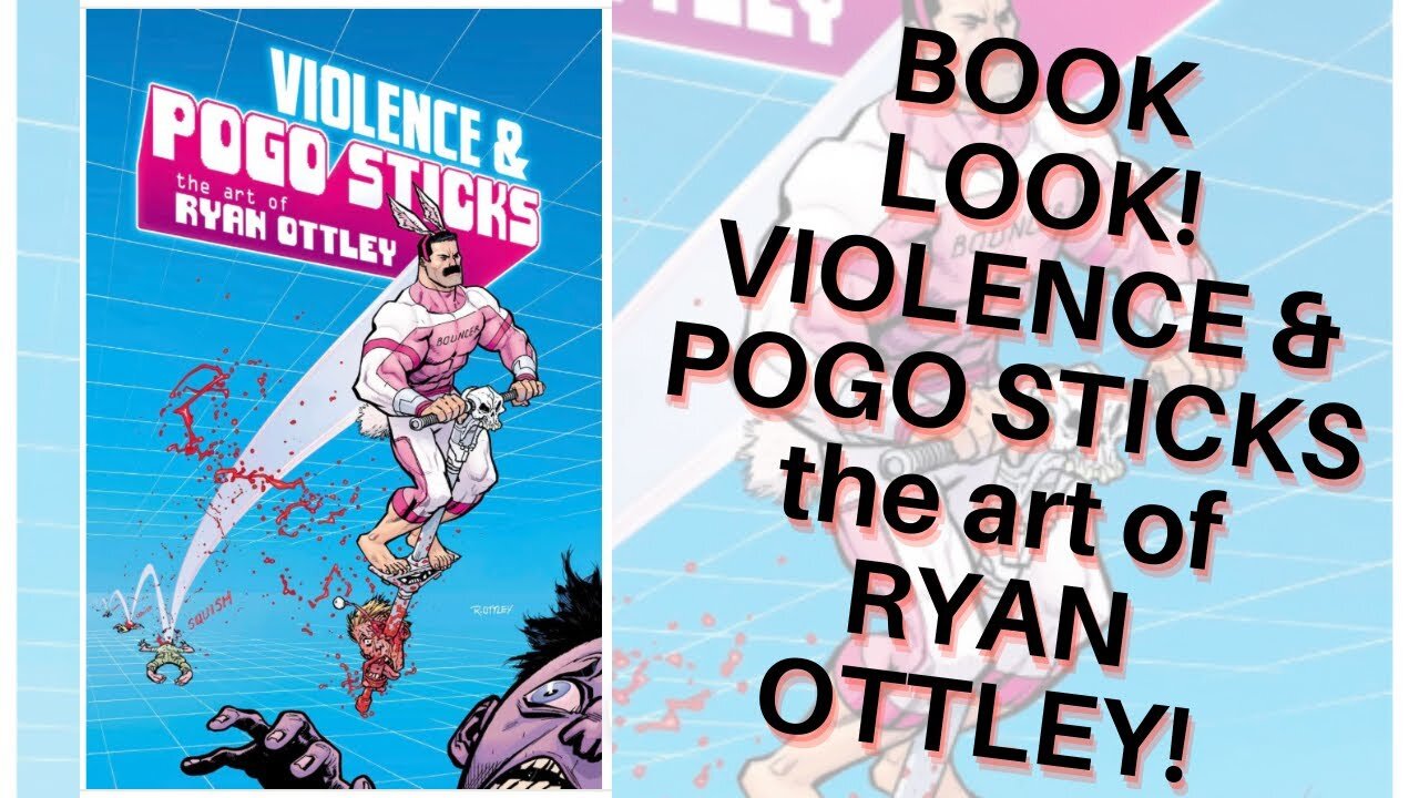 Book Look! VIOLENCE & POGO STICKS the art of RYAN OTTLEY