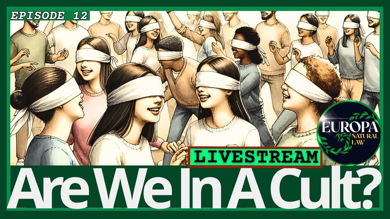 Are We In A Cult? (Livestream: Europa Natural Law 12)