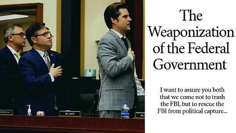 Matt Gaetz, During The Weaponization Of The Federal Government Hearing